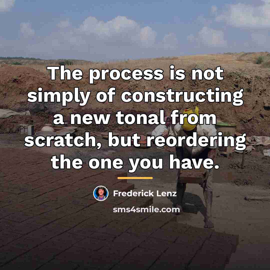 “The process is not simply of constructing a new tonal…” quote by Frederick Lenz