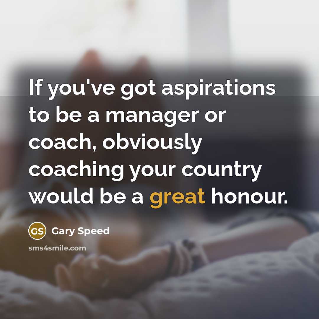 “If you've got aspirations to be a manager or coach,…” quote by Gary Speed