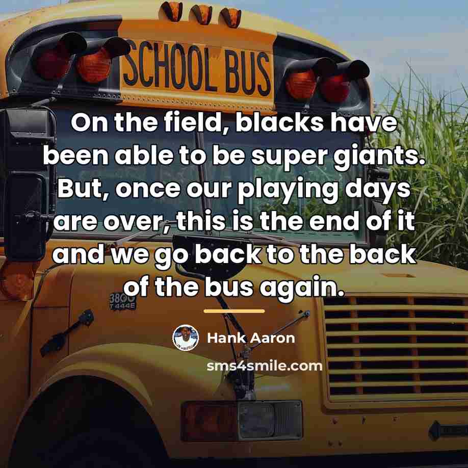 “On the field, blacks have been able to be super…” quote by Hank Aaron
