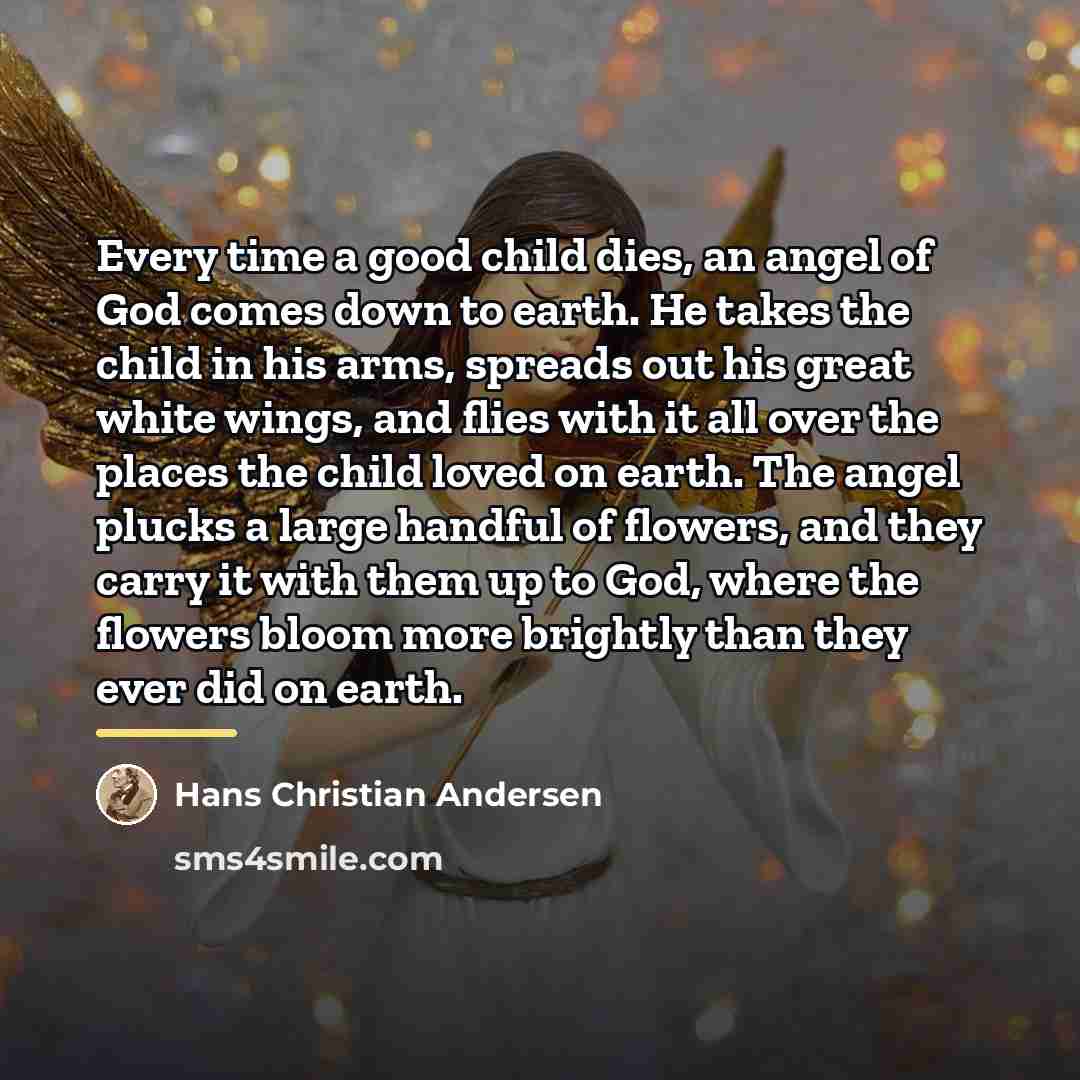 “Every time a good child dies, an angel of God…” quote by Hans Christian Andersen