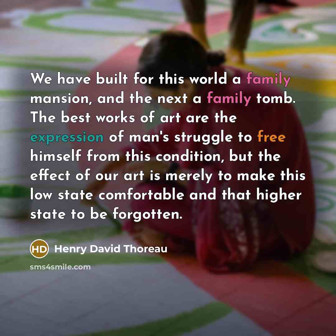 “We have built for this world a family mansion, and…” quote by Henry David Thoreau