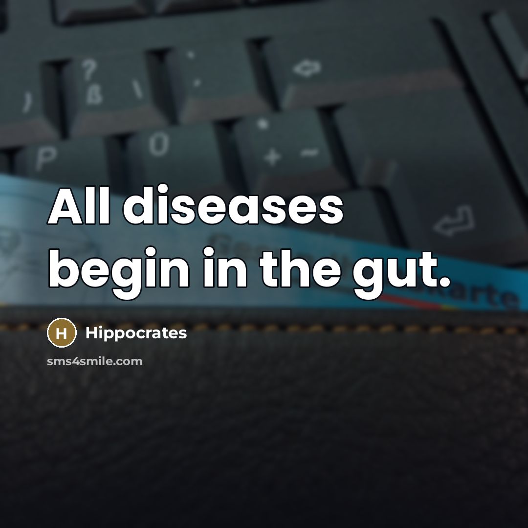 “All diseases begin in the gut.…” quote by Hippocrates