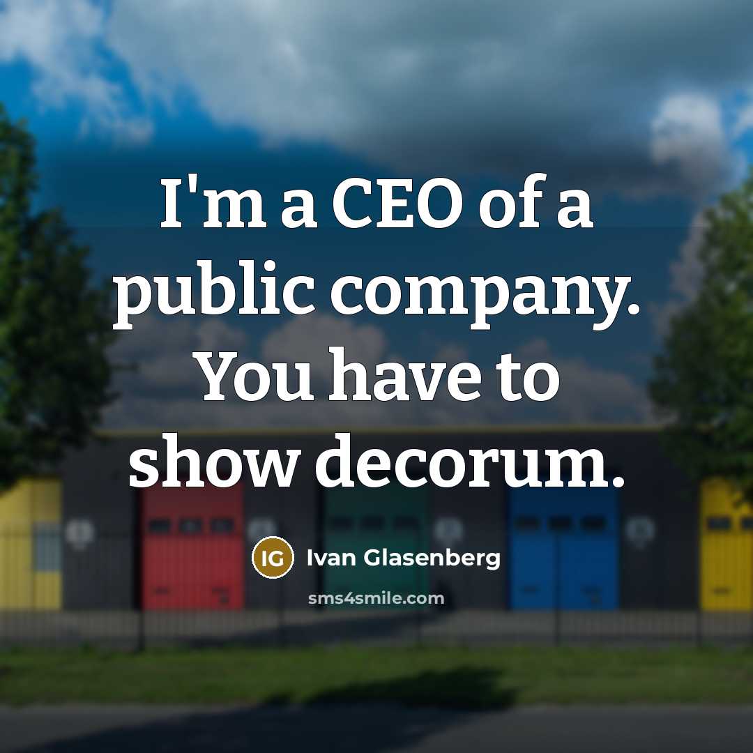 “I'm a CEO of a public company. You have to…” quote by Ivan Glasenberg