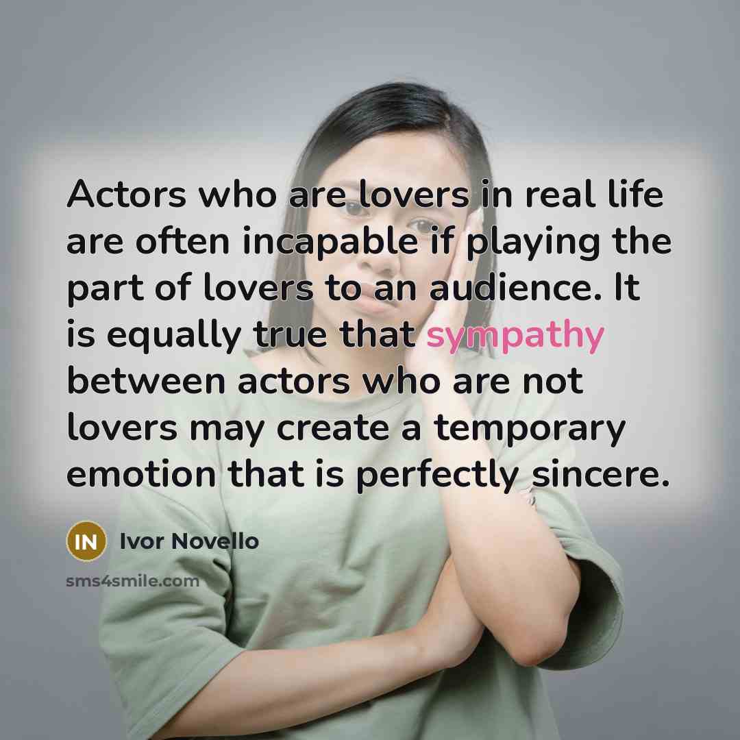 “Actors who are lovers in real life are often incapable…” quote by Ivor Novello
