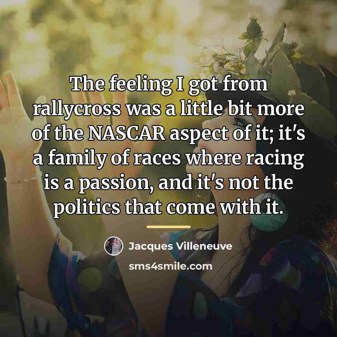 “The feeling I got from rallycross was a little bit…” quote by Jacques Villeneuve