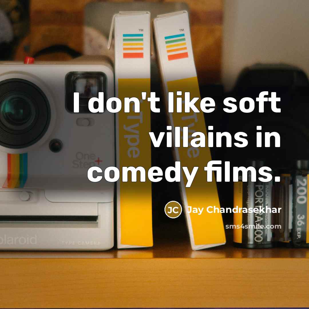 “I don't like soft villains in comedy films.…” quote by Jay Chandrasekhar