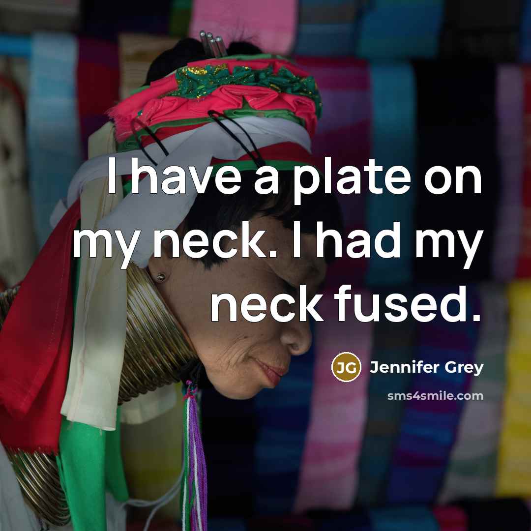 “I have a plate on my neck. I had my…” quote by Jennifer Grey