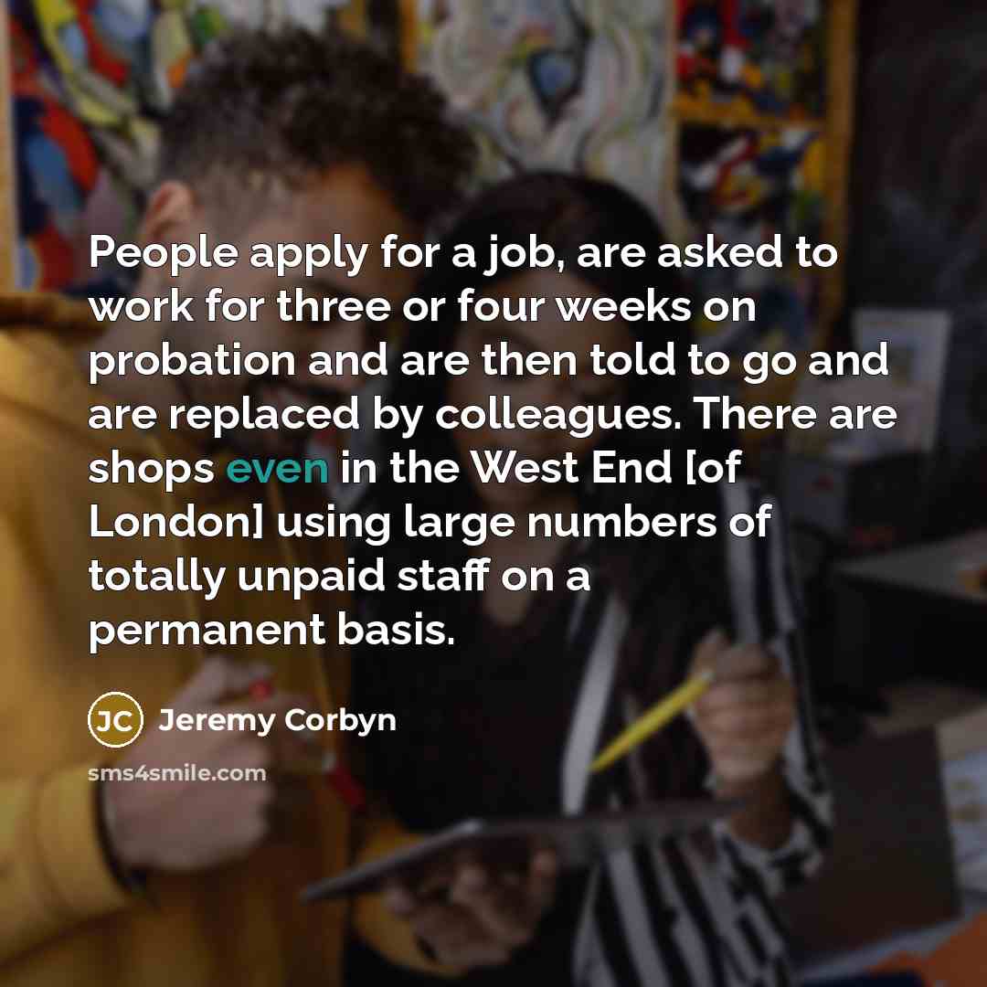 “People apply for a job, are asked to work for…” quote by Jeremy Corbyn