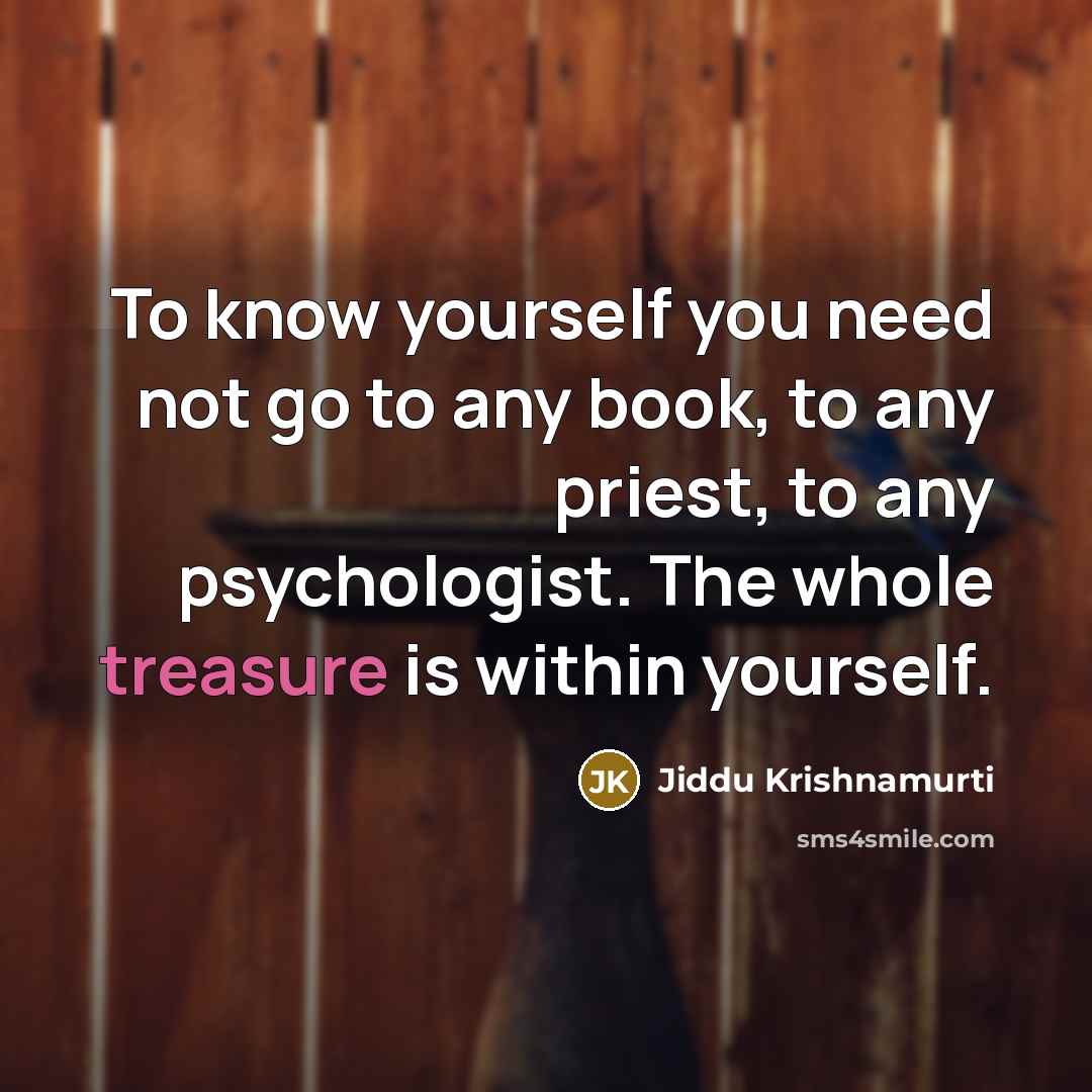 “To know yourself you need not go to any book,…” quote by Jiddu Krishnamurti