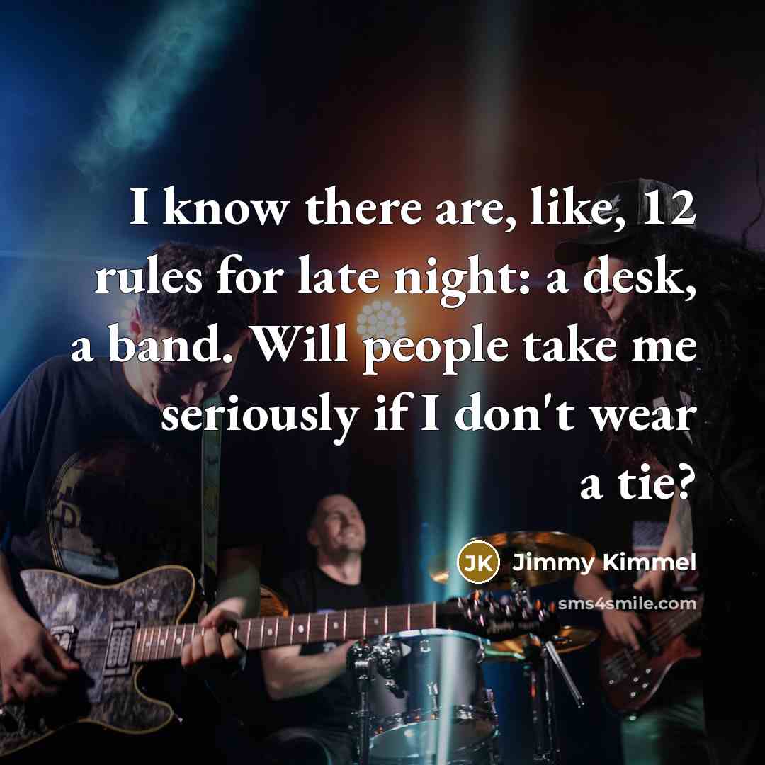 “I know there are, like, 12 rules for late night:…” quote by Jimmy Kimmel