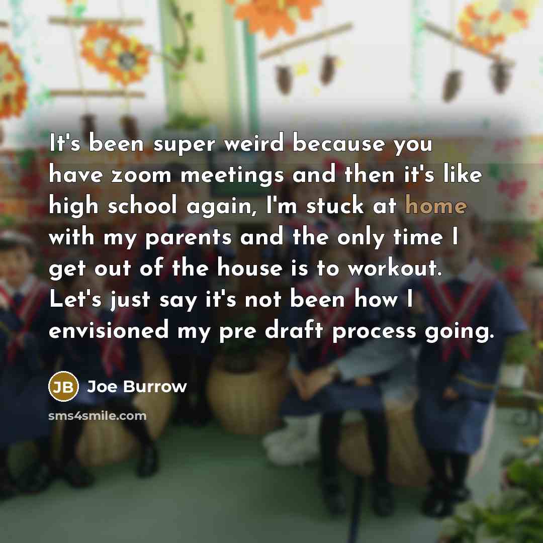 “It's been super weird because you have zoom meetings and…” quote by Joe Burrow