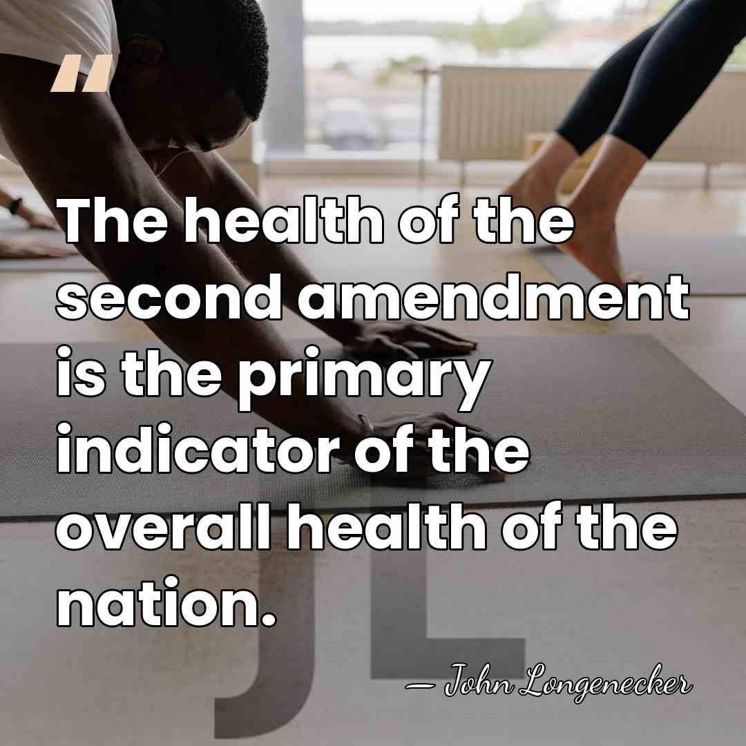 The health of the second amendment is the primary indicator of the&hellip; - John Longenecker