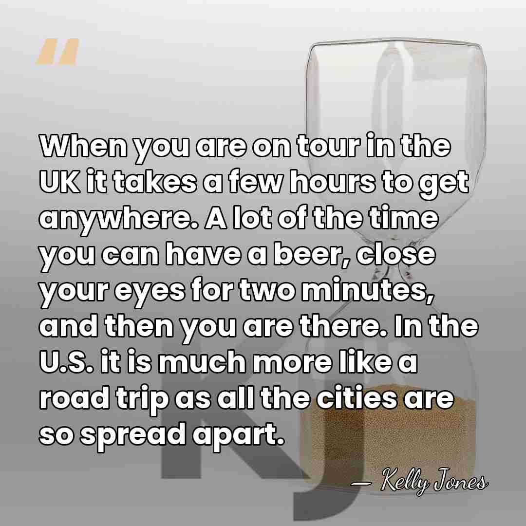 When you are on tour in the UK it takes a few&hellip; - Kelly Jones