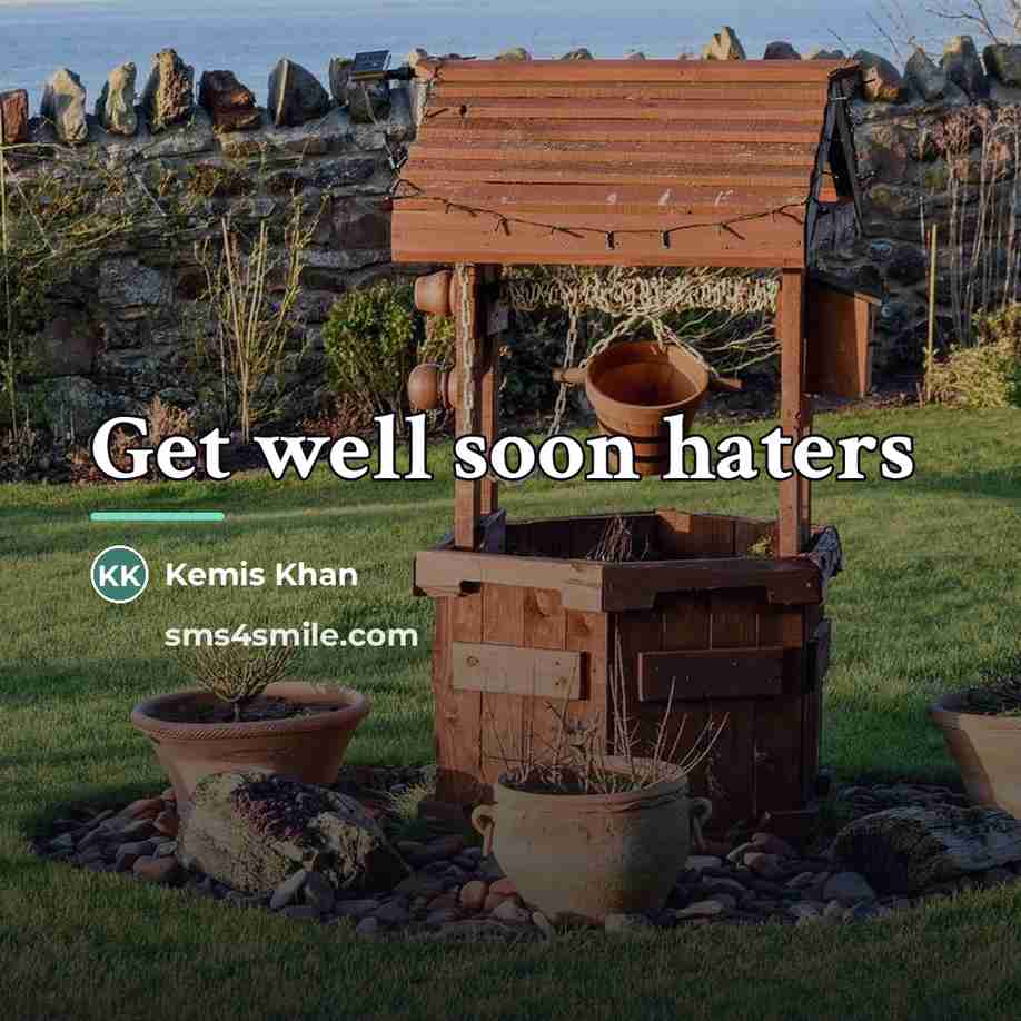 “Get well soon haters…” quote by Kemis Khan