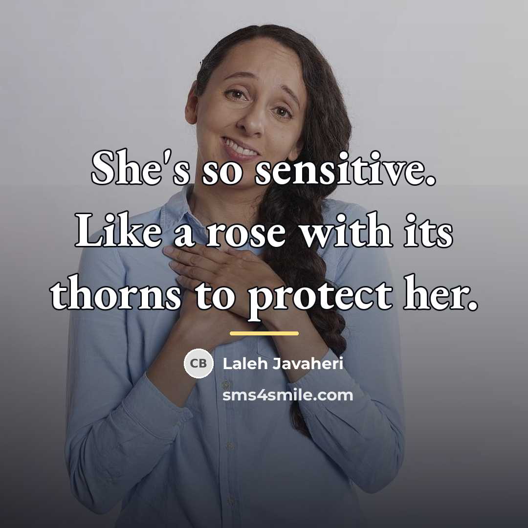 “She's so sensitive. Like a rose with its thorns to…” quote by Laleh Javaheri