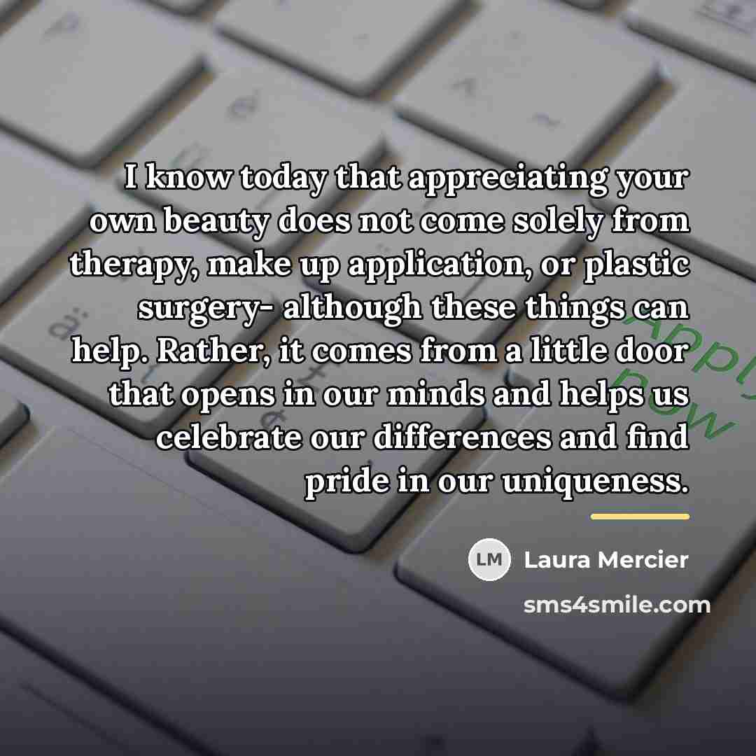 “I know today that appreciating your own beauty does not…” quote by Laura Mercier