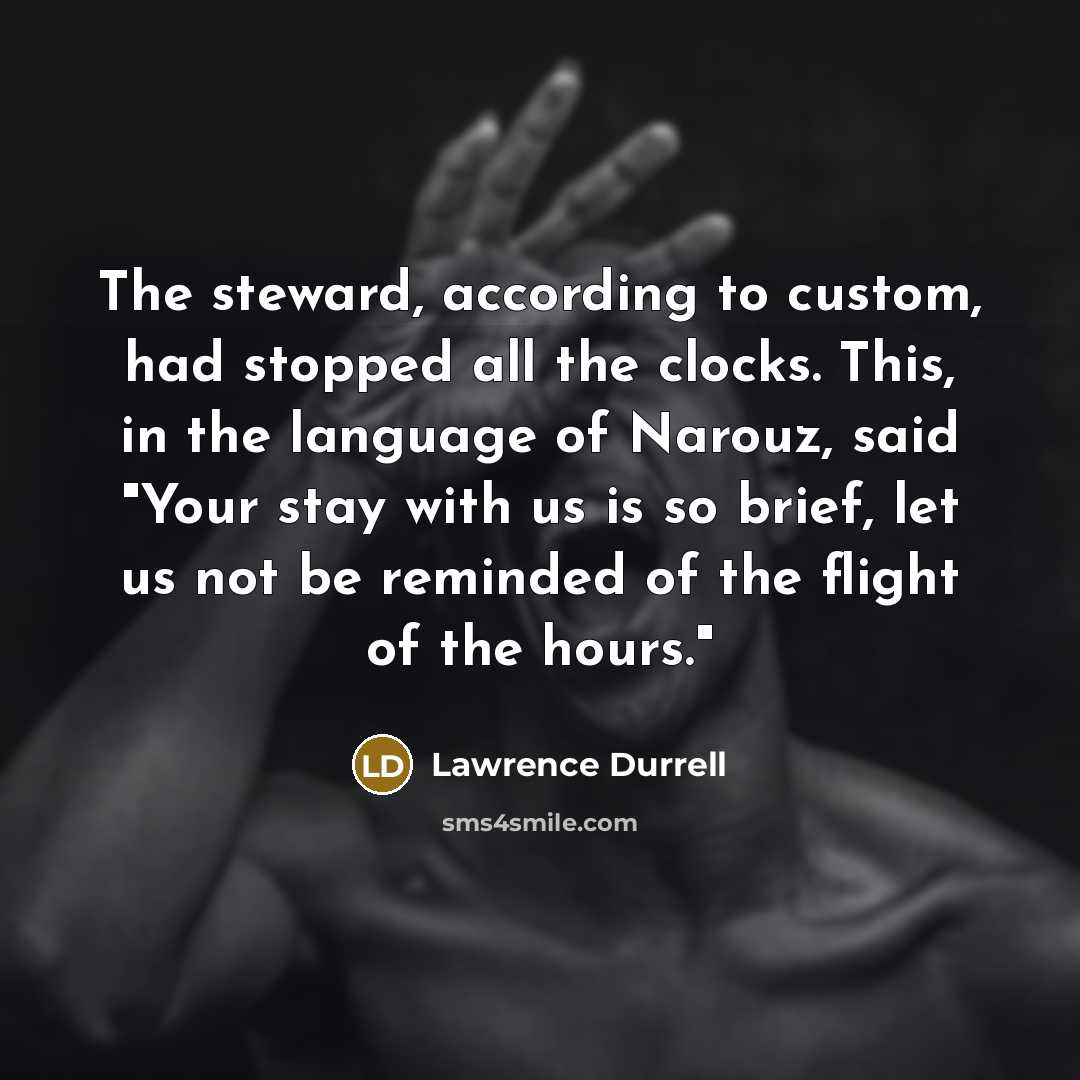 “The steward, according to custom, had stopped all the clocks.…” quote by Lawrence Durrell