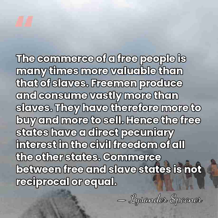 The commerce of a free people is many times more valuable than&hellip; - Lysander Spooner