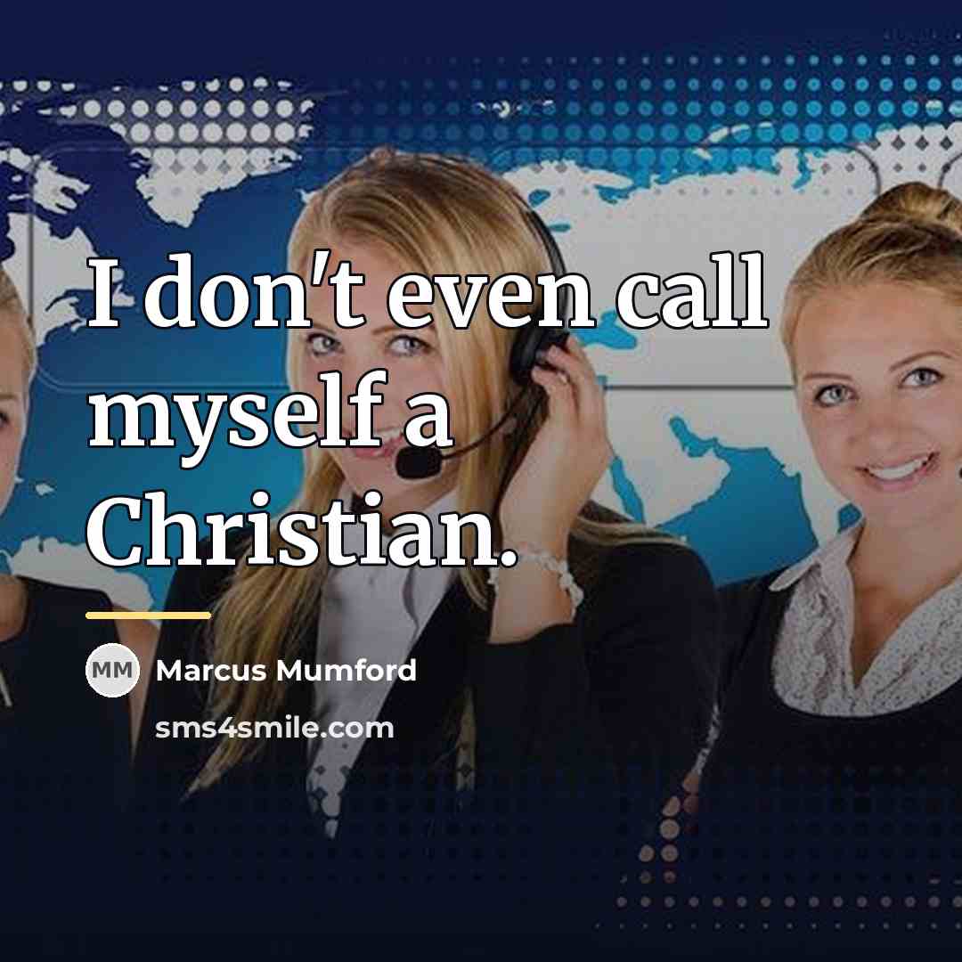 “I don't even call myself a Christian.…” quote by Marcus Mumford