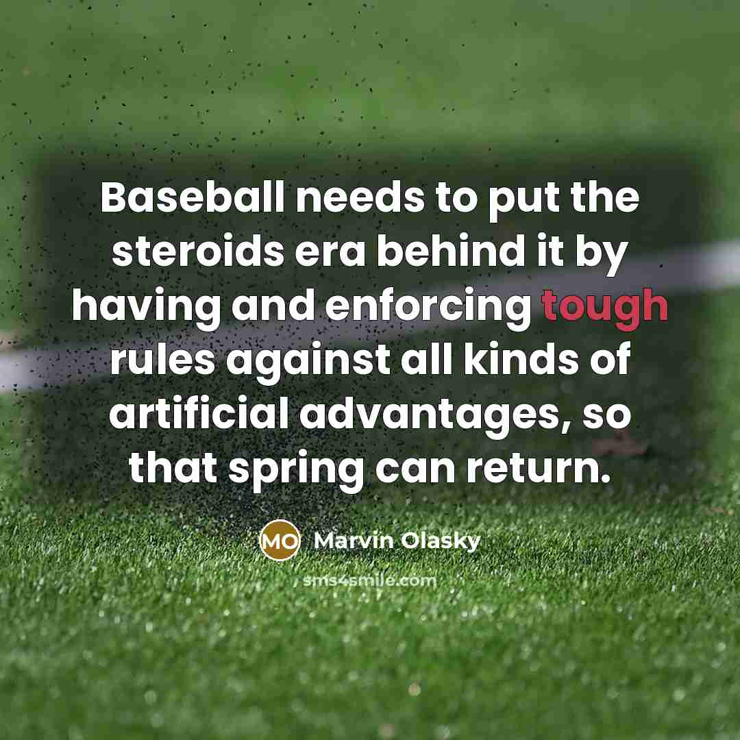 “Baseball needs to put the steroids era behind it by…” quote by Marvin Olasky
