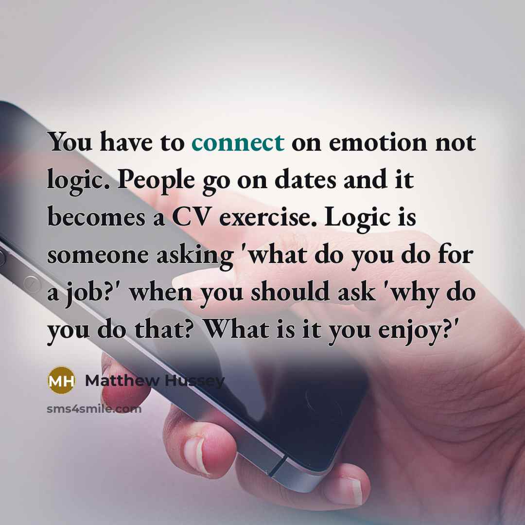 “You have to connect on emotion not logic. People go…” quote by Matthew Hussey