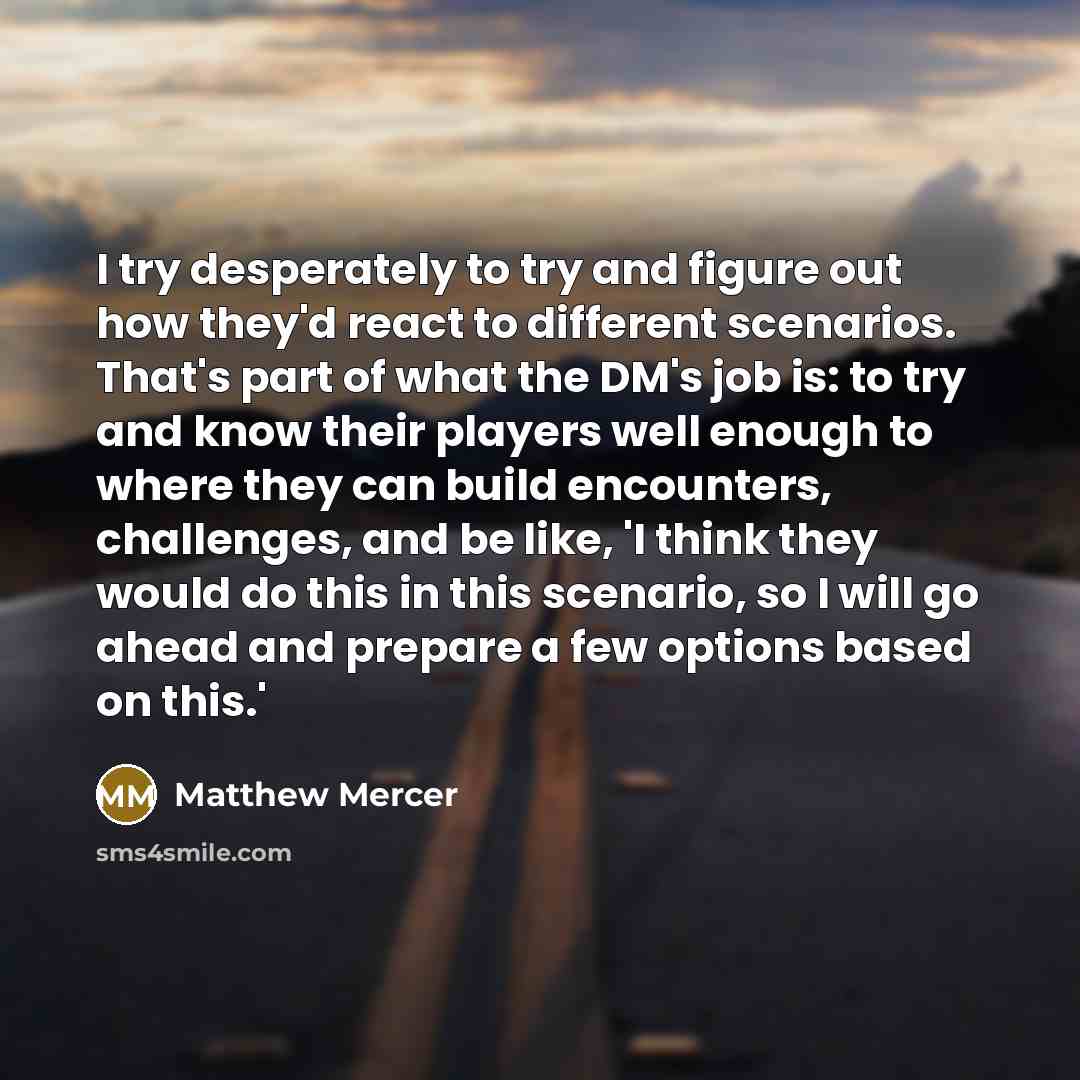 “I try desperately to try and figure out how they'd…” quote by Matthew Mercer