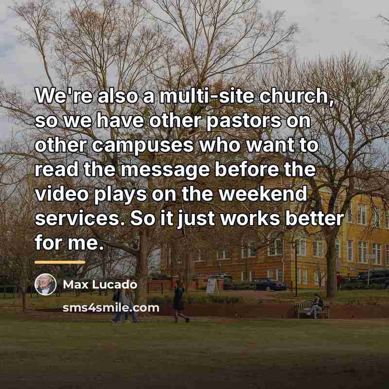 “We're also a multi-site church, so we have other pastors…” quote by Max Lucado