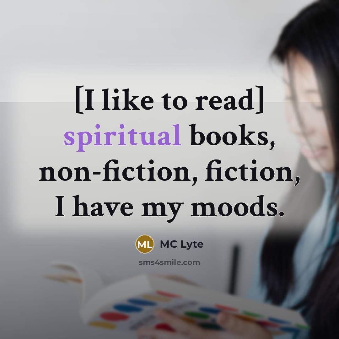 “[I like to read] spiritual books, non-fiction, fiction, I have…” quote by MC Lyte