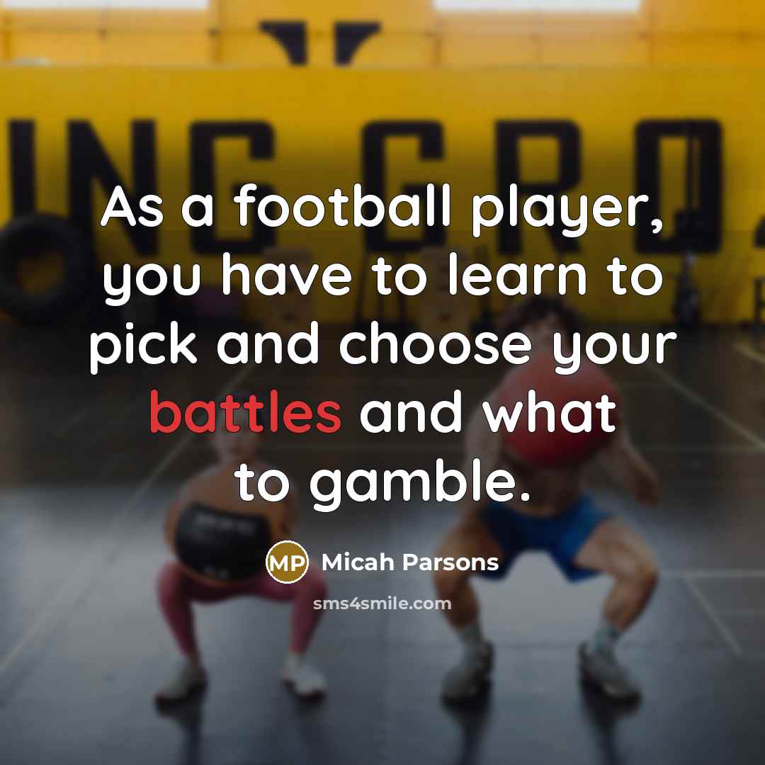“As a football player, you have to learn to pick…” quote by Micah Parsons