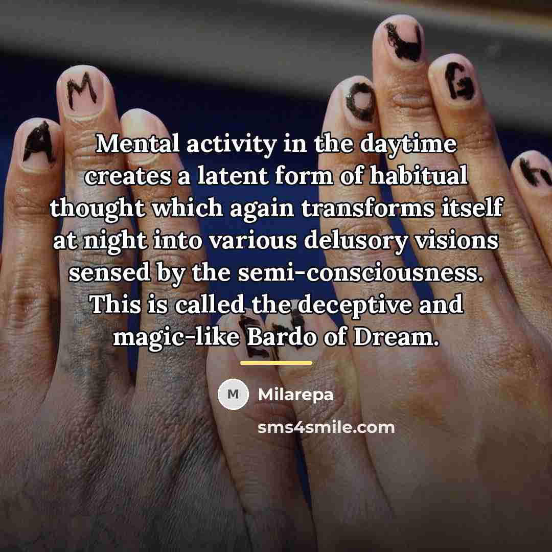 “Mental activity in the daytime creates a latent form of…” quote by Milarepa