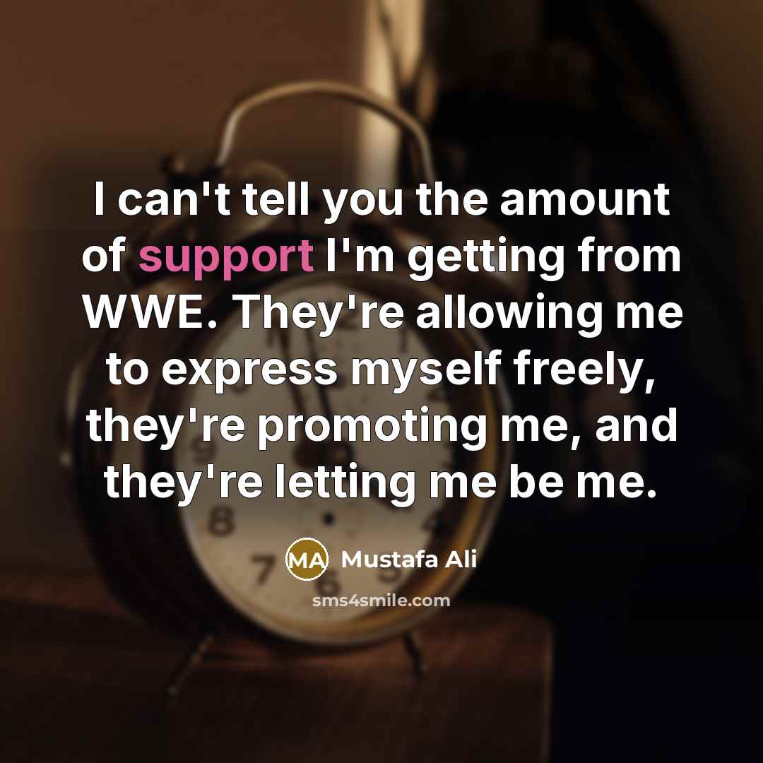“I can't tell you the amount of support I'm getting…” quote by Mustafa Ali
