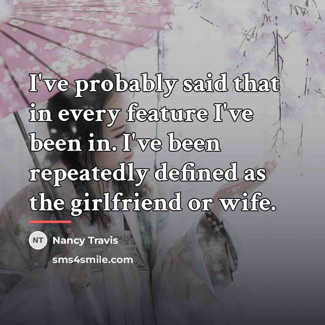 “I've probably said that in every feature I've been in.…” quote by Nancy Travis