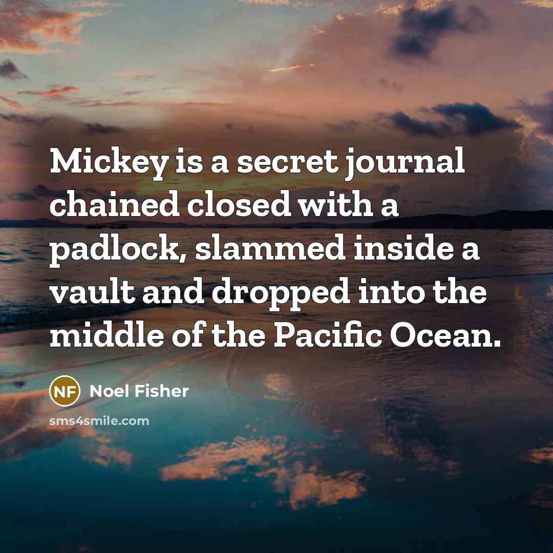 “Mickey is a secret journal chained closed with a padlock,…” quote by Noel Fisher