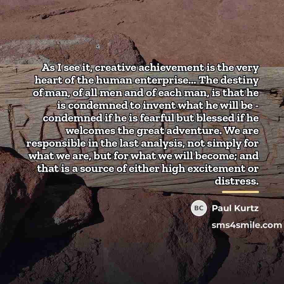 “As I see it, creative achievement is the very heart…” quote by Paul Kurtz