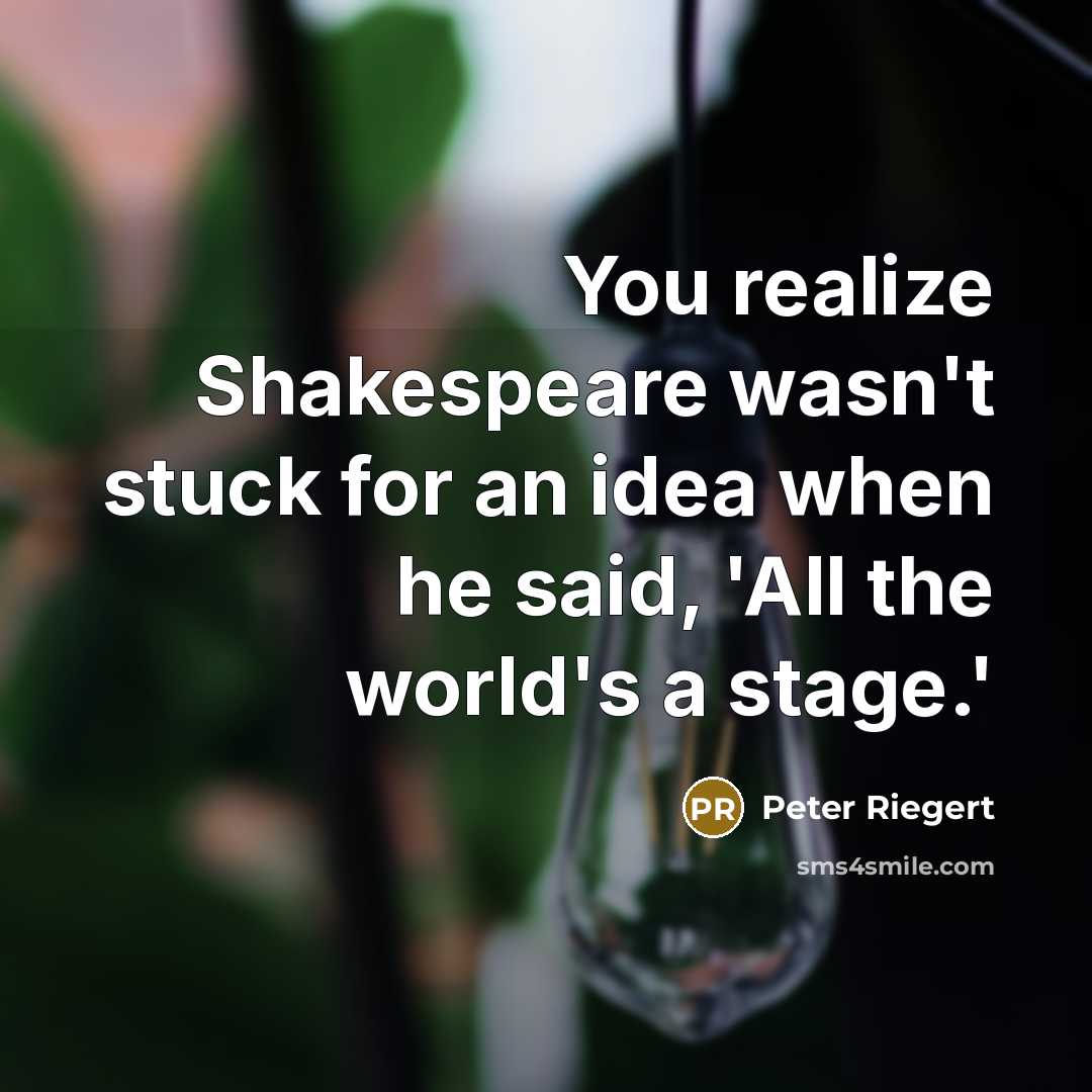 “You realize Shakespeare wasn't stuck for an idea when he…” quote by Peter Riegert