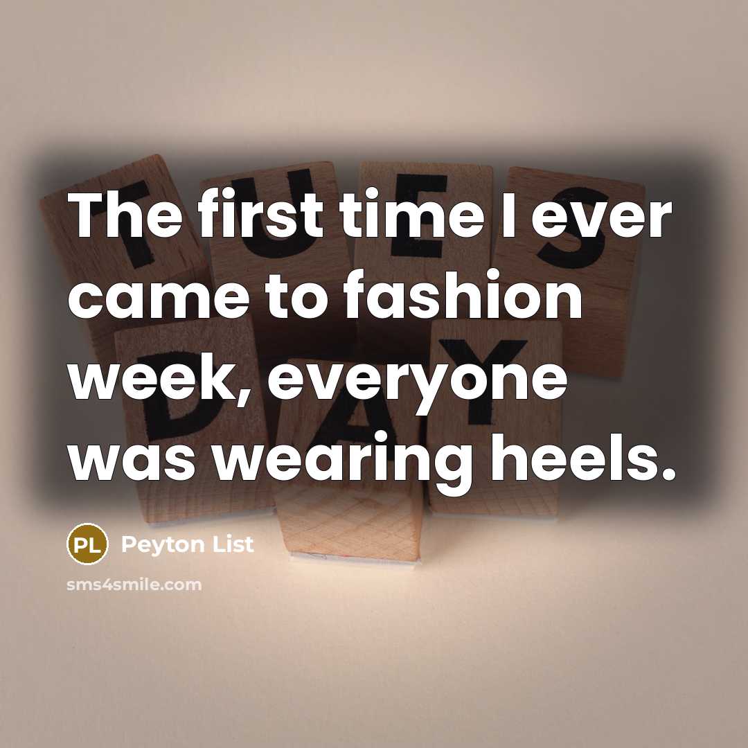 “The first time I ever came to fashion week, everyone…” quote by Peyton List