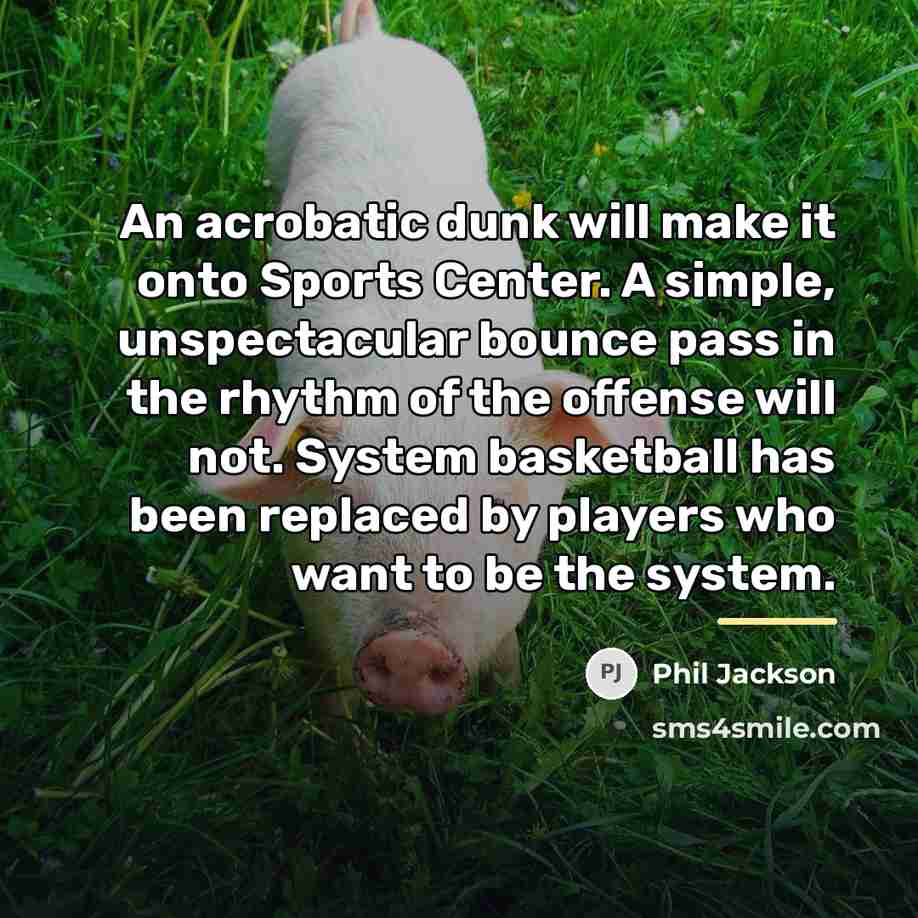 “An acrobatic dunk will make it onto Sports Center. A…” quote by Phil Jackson