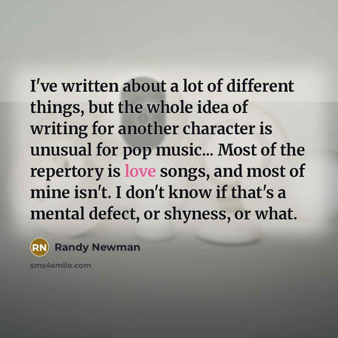 “I've written about a lot of different things, but the…” quote by Randy Newman