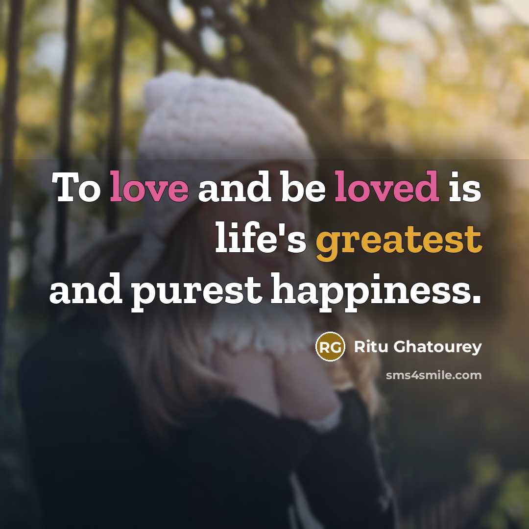 “To love and be loved is life's greatest and purest…” quote by Ritu Ghatourey