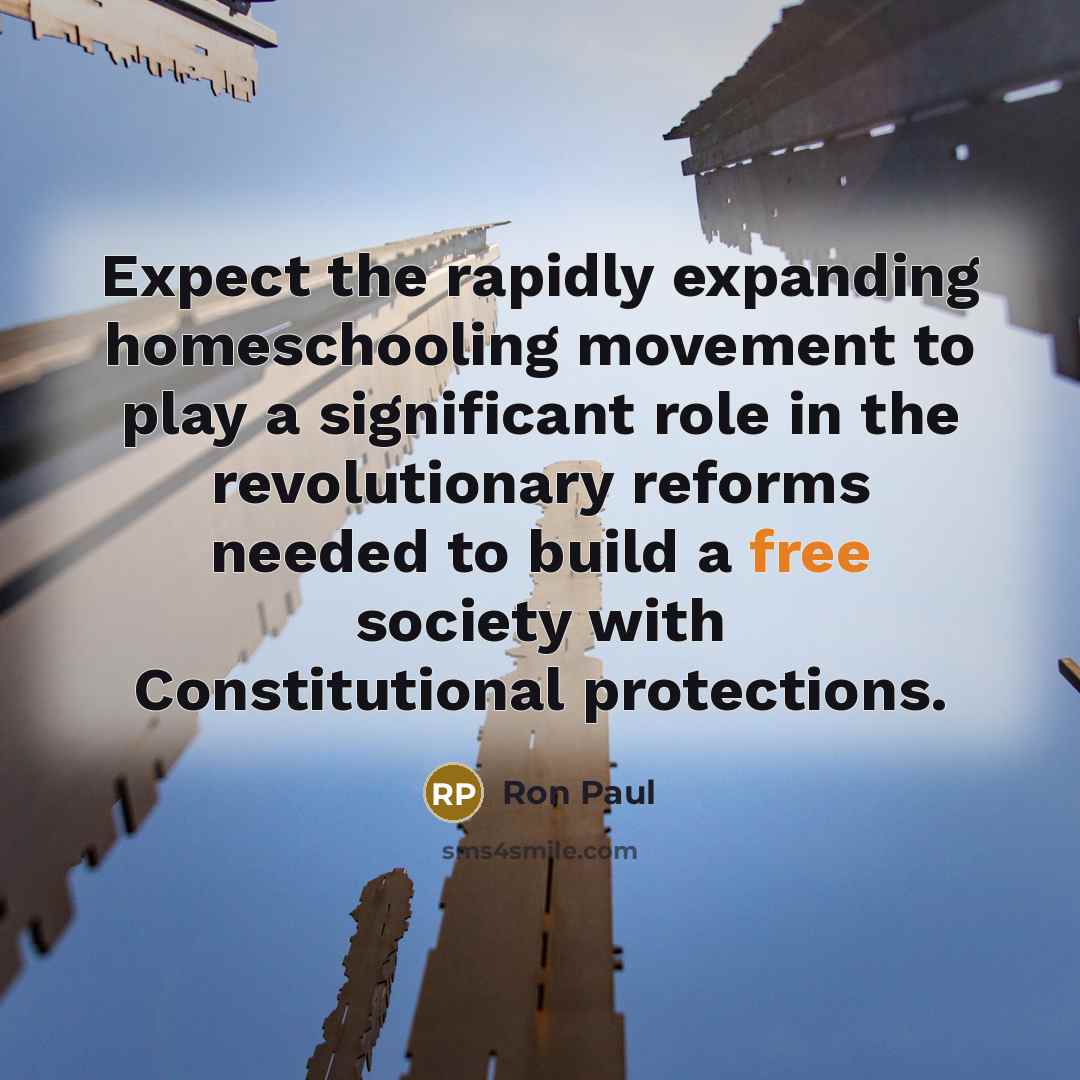 “Expect the rapidly expanding homeschooling movement to play a significant…” quote by Ron Paul