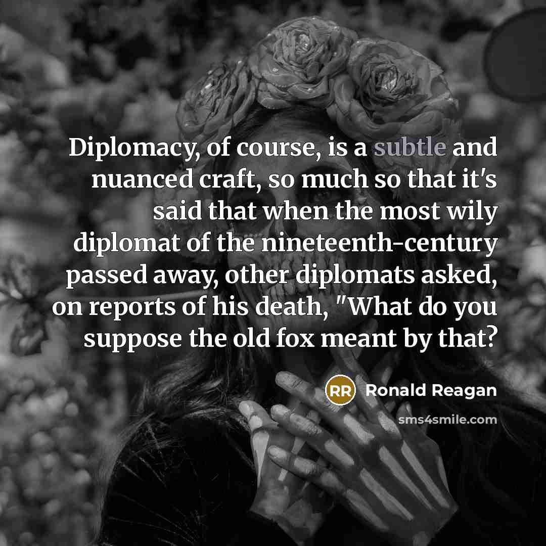 “Diplomacy, of course, is a subtle and nuanced craft, so…” quote by Ronald Reagan