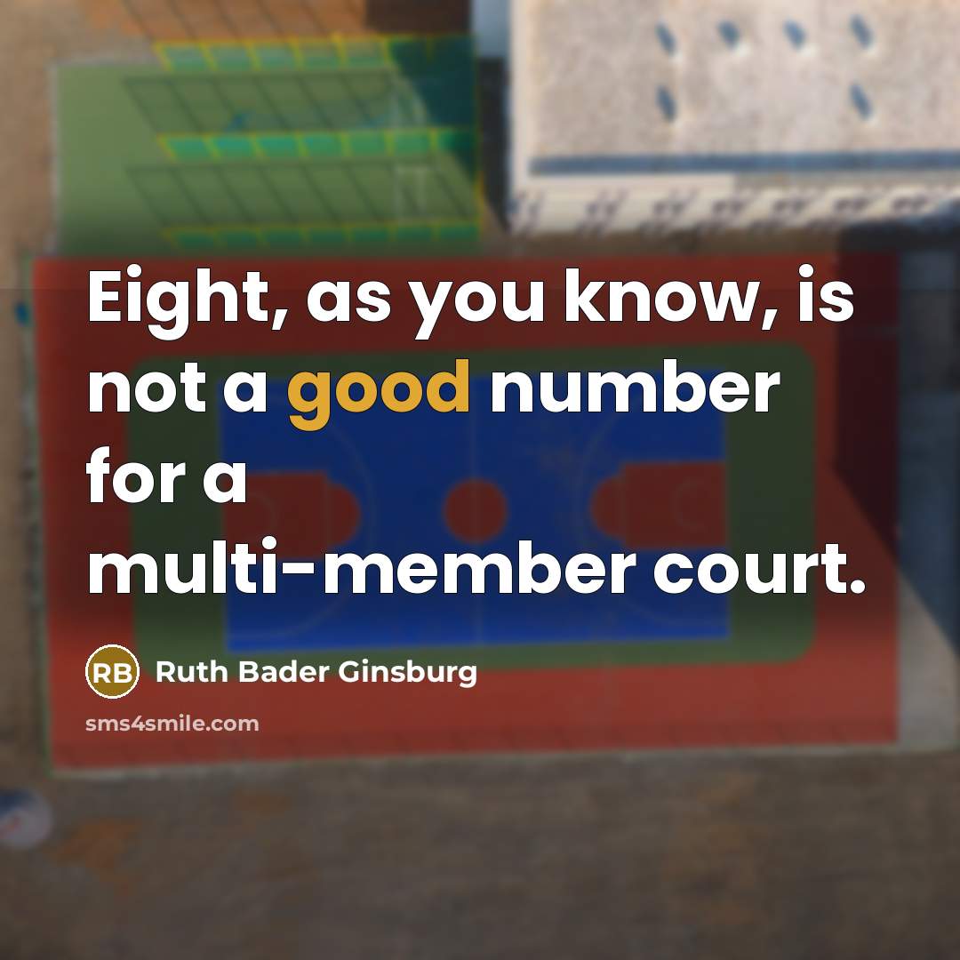 “Eight, as you know, is not a good number for…” quote by Ruth Bader Ginsburg