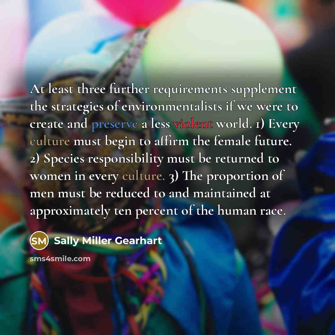 “At least three further requirements supplement the strategies of environmentalists…” quote by Sally Miller Gearhart