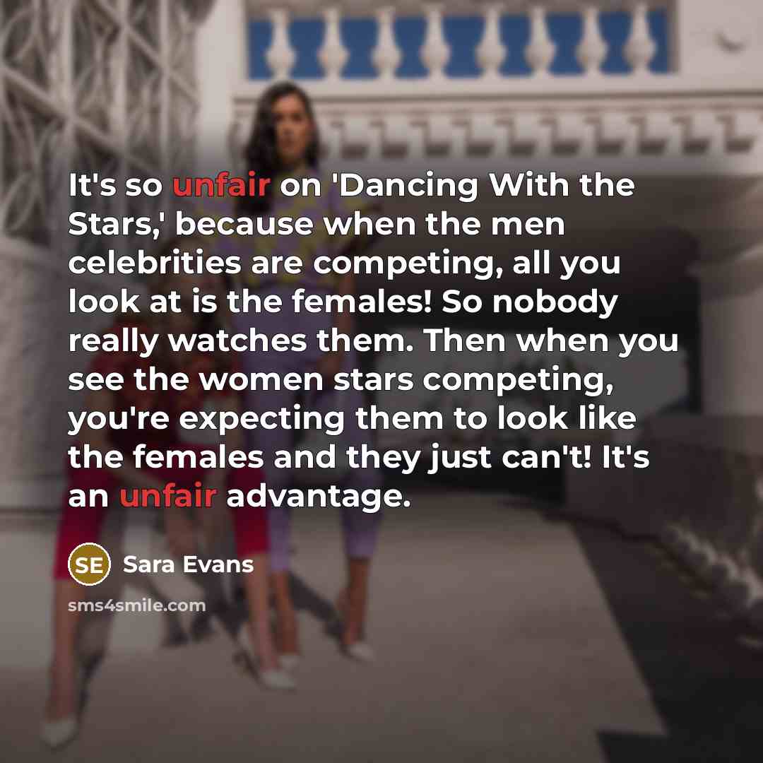 “It's so unfair on 'Dancing With the Stars,' because when…” quote by Sara Evans