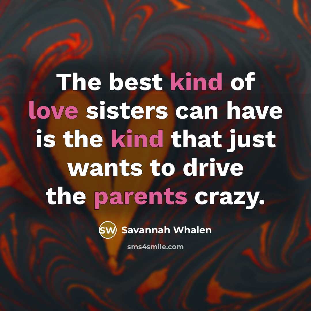 “The best kind of love sisters can have is the…” quote by Savannah Whalen
