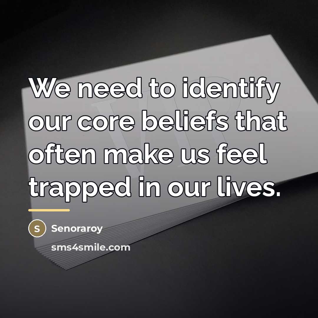 “We need to identify our core beliefs that often make…” quote by Senoraroy
