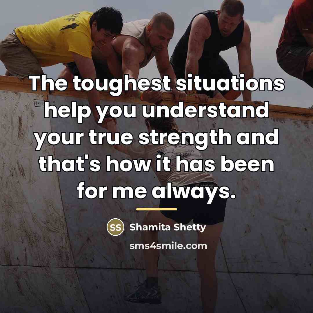 “The toughest situations help you understand your true strength and…” quote by Shamita Shetty