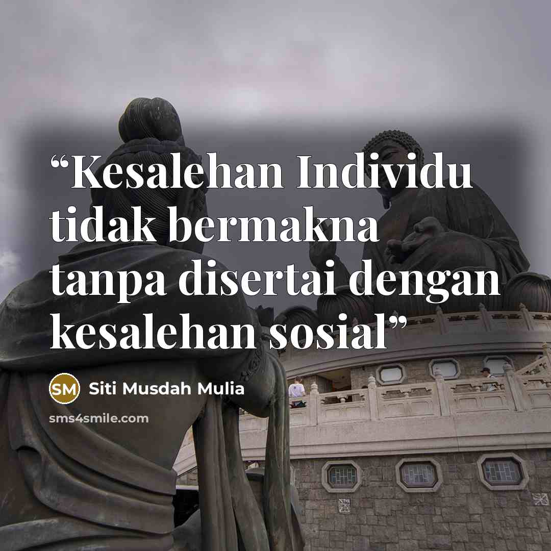 “Kesalehan Individu tidak bermakna tanpa disertai dengan kesalehan sosial” quote by Siti Musdah Mulia