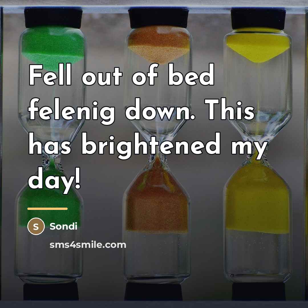 “Fell out of bed felenig down. This has brightened my…” quote by Sondi