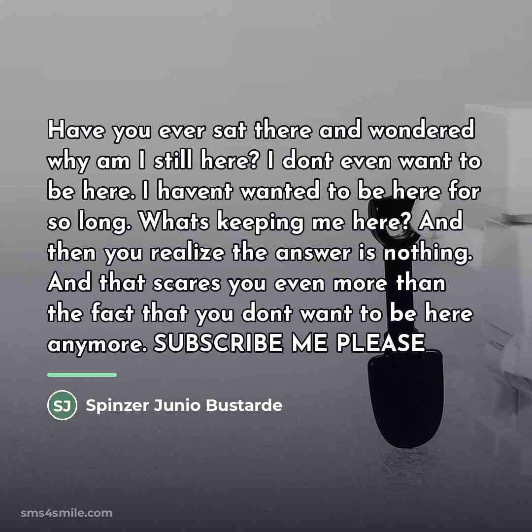 “Have you ever sat there and wondered why am I…” quote by Spinzer Junio Bustarde